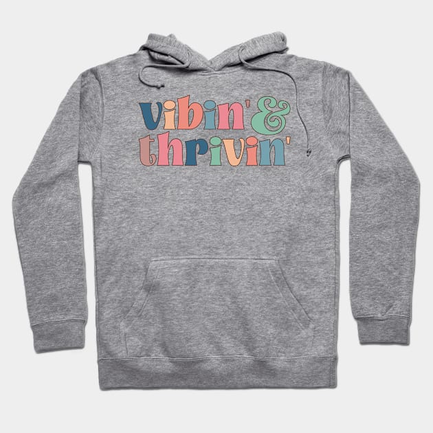 Vibin and thrivin Hoodie by RetroDesign